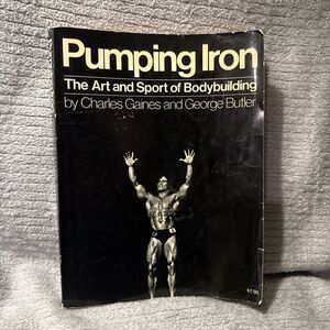 Pumping Iron: The Art and Sport of Bodybuilding by Charles Gaines; George Butler